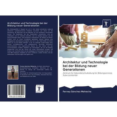 Architektur und Technologie bei der Bildung neuer Generationen, Taschenbuch von Ferney Sánchez Mahecha, BoD - Books on Demand, 978-620-0-95052-9