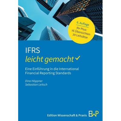IFRS – leicht gemacht, Taschenbuch von Dino Höppner,Sebastian Leitsch, Edition Wissenschaft & Praxis, 978-3-87440-417-4