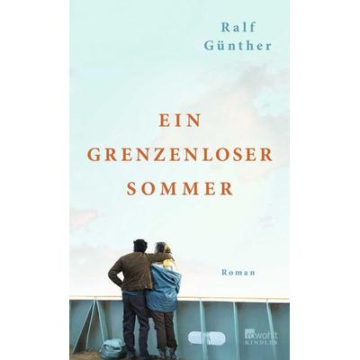 Ein grenzenloser Sommer, Gebundene Ausgabe von Ralf Günther, Rowohlt Kindler