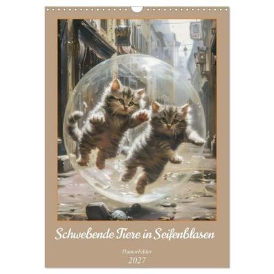 Schwebende Tiere in Seifenblasen - Humorbilder (Wandkalender 2027 DIN A3 hoch), CALVENDO Monatskalender