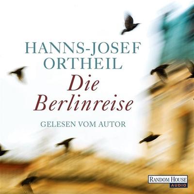 Die Berlinreise - Hanns-Josef Ortheil, Audio, 9783837129922