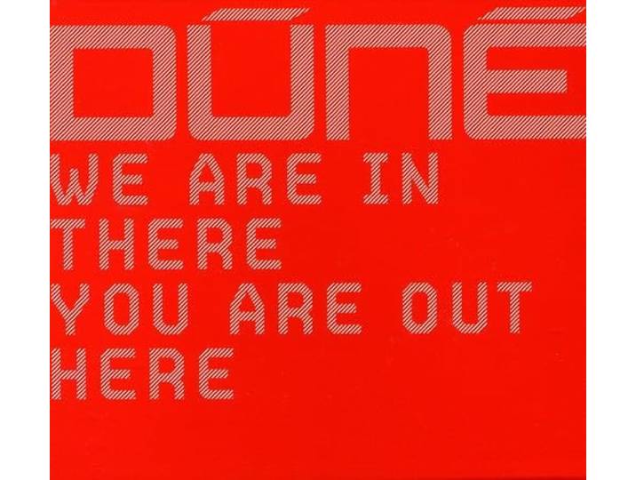 Dune - We Are In There You Are Out He