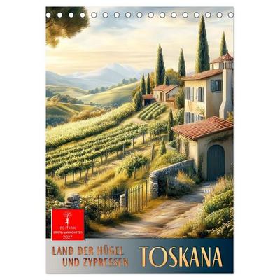 Toskana - Land der Hügel und Zypressen (Tischkalender 2027 DIN A5 hoch), CALVENDO Monatskalender