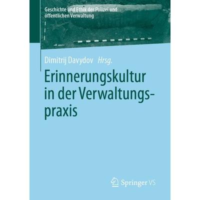 Erinnerungskultur in der Verwaltungspraxis, Taschenbuch von , Springer Fachmedien Wiesbaden GmbH, 978-3-658-41938-7