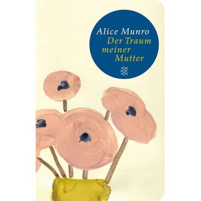 Der Traum meiner Mutter, Gebundene Ausgabe von Alice Munro, Fischer Taschenbuch Verlag, 978-3-596-50377-3
