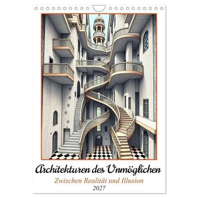 Architekturen des Unmöglichen - Zwischen Realität und Illusion (Wandkalender 2027 DIN A4 hoch), CALVENDO Monatskalender