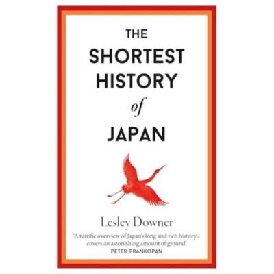 The Shortest History of Japan, Gebundene Ausgabe von Lesley Downer, Old Street Publishing, 978-1-913083-63-2