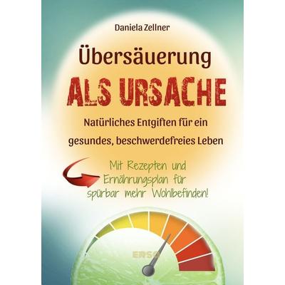 Übersäuerung als Ursache, Taschenbuch von Daniela Zellner, Ersa Verlag, 978-3-944523-28-6
