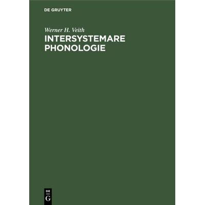 Intersystemare Phonologie, Gebundene Ausgabe von Werner H. Veith, De Gruyter, 978-3-11-004350-1