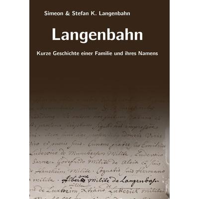 Langenbahn, Taschenbuch von Simeon Langenbahn,Stefan K. Langenbahn, BoD – Books on Demand, 978-3-7322-3838-5