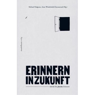 Erinnern in Zukunft, Taschenbuch von , Mandelbaum verlag eG, 978-3-99136-077-3