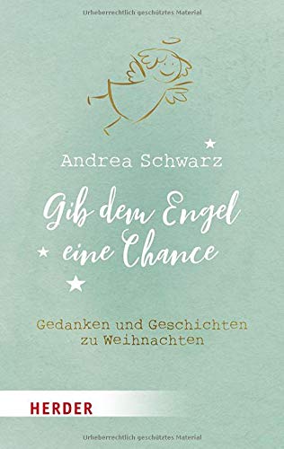 Andrea Schwarz - Gib dem Engel eine Chance: Gedanken und Geschichten zu Weihnachten - Preis vom 13.10.2026 19:28:25 h