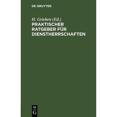 Praktischer Ratgeber für Dienstherrschaften, Gebundene Ausgabe von , De Gruyter, 978-3-11-263341-0