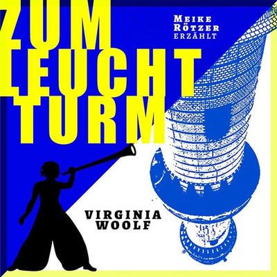 Zum Leuchtturm - Virginia Woolf,Meike Rötzer, Audio, 9783910473089