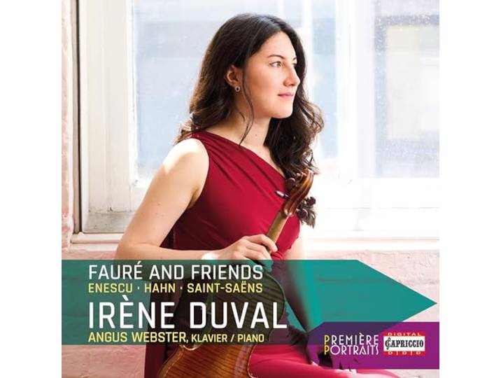 Irène Duval/Angus Webster: Fauré And Friends: Enescu/Hahn/Saint-Saëns