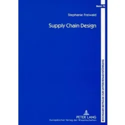 Supply Chain Design, Fachbücher von Stephanie Freiwald