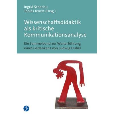 Wissenschaftsdidaktik als kritische Kommunikationsanalyse, Taschenbuch von , Verlag Barbara Budrich, 978-3-8474-3070-4