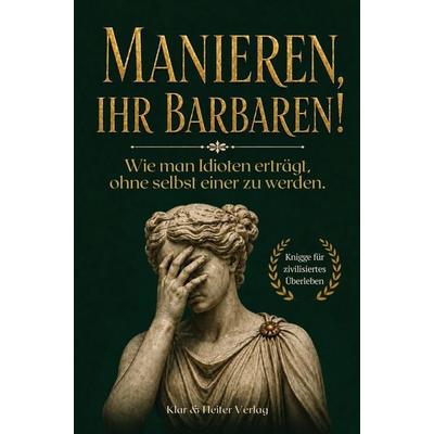 Manieren, ihr Barbaren, Taschenbuch von Jonas Falk, Klar & Heiter Verlag, 978-3-912664-12-6