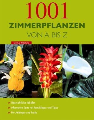 Odile Koenig - 1001 Zimmerpflanzen von A - Z - Preis vom 12.10.2026 11:37:12 h