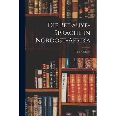 Die Bedauye-Sprache in Nordost-Afrika, Taschenbuch von Leo Reinisch, Legare Street Press, 978-1-01-730858-7