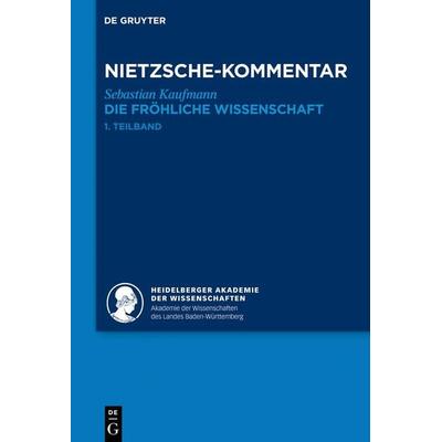 Kommentar zu Nietzsches 'Die fröhliche Wissenschaft'; Gebundene Ausgabe von Sebastian Kaufmann, De Gruyter, 978-3-11-029304-3