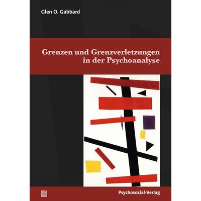Grenzen und Grenzverletzungen in der Psychoanalyse, Taschenbuch von Glen O. Gabbard, Psychosozial, 978-3-8379-3299-7