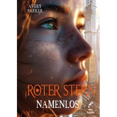 Roter Stern - Namenlos, Gebundene Ausgabe von Avery Parker, Tredition, 978-3-384-14977-0