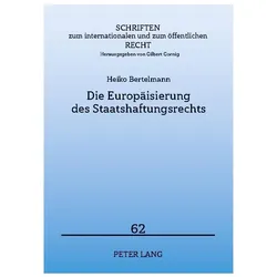 Die Europäisierung des Staatshaftungsrechts, Fachbücher von Heiko Bertelmann