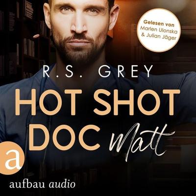 Hot Shot Doc - Matt - R.S. Grey, Audio, 9783757012816