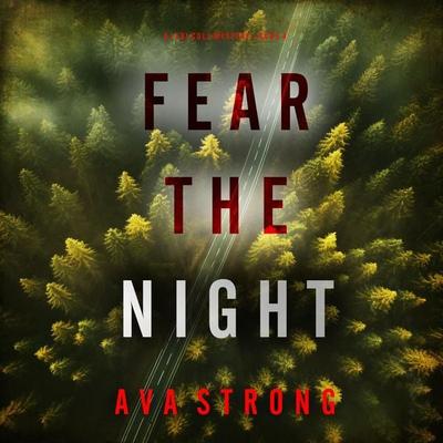 Fear the Night (A Lexi Cole Suspense Thriller—Book 4) - Ava Strong, Audio, 9781094334769