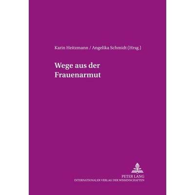 Wege aus der Frauenarmut, Taschenbuch von , Peter Lang GmbH, Internationaler Verlag der Wissenschaften, 978-3-631-52593-7