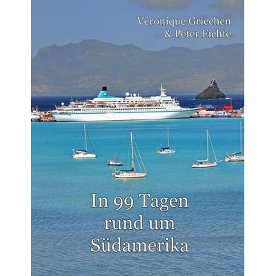 In 99 Tagen rund um Südamerika, Taschenbuch von Peter Fichte,Veronique Griechen, BoD – Books on Demand, 978-3-7347-4114-2