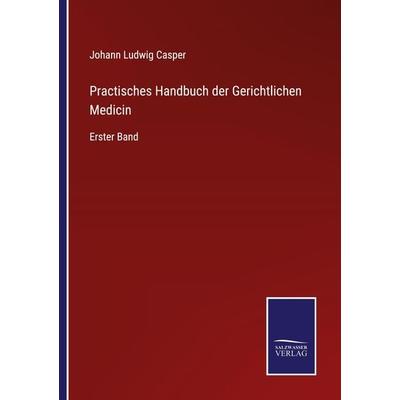 Practisches Handbuch der Gerichtlichen Medicin, Taschenbuch von Johann Ludwig Casper, Outlook, 978-3-375-10968-4