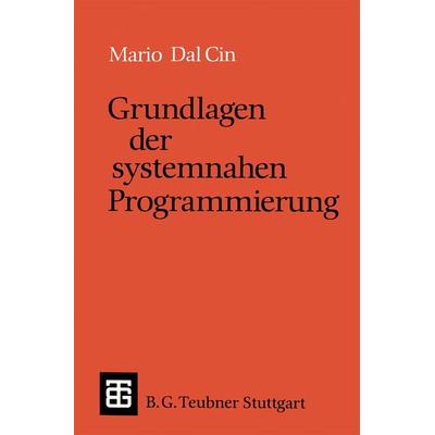 Grundlagen der systemnahen Programmierung, Taschenbuch von Mario Dal Cin, Vieweg & Teubner, 978-3-519-02264-0
