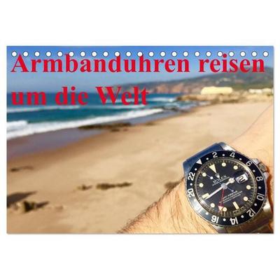 Armbanduhren reisen um die Welt (Tischkalender 2026 DIN A5 quer), CALVENDO Monatskalender