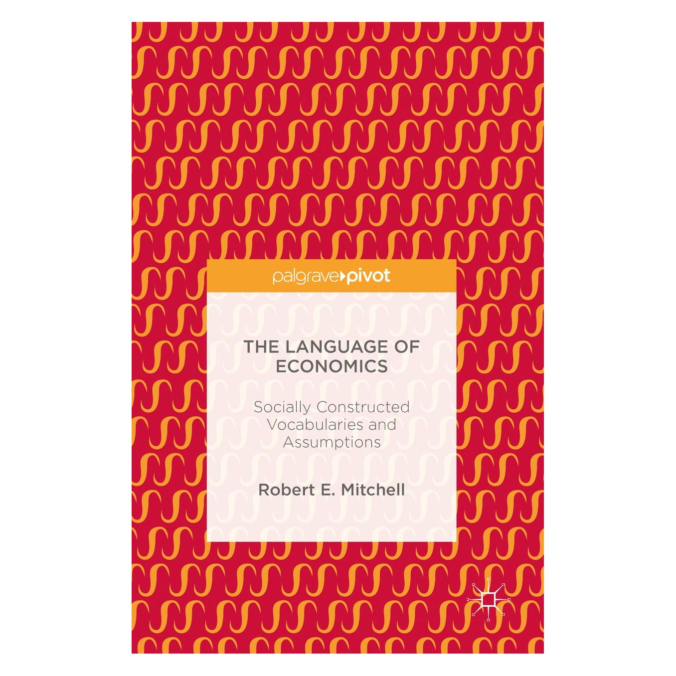 Springer Mitchell:The Language of Economics (Englisch, Hardcover, Robert E Mitchell, Robert E. Mitchell) (9783319339801)