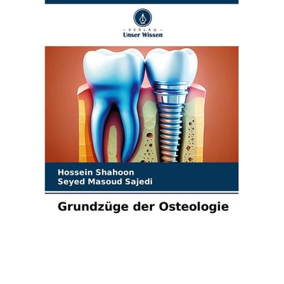 Grundzüge der Osteologie, Taschenbuch von Hossein Shahoon,Seyed Masoud Sajedi, Verlag Unser Wissen, 978-620-7-86926-8