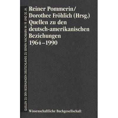 Quellen zu den deutsch-amerikanischen Beziehungen 1964-1990, Gebundene Ausgabe von Reiner Pommerin,Dorothee Fröhlich, Wbg Academic in Herder,