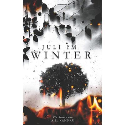 Juli im Winter, Taschenbuch von A.L. Kahnau, BoD – Books on Demand