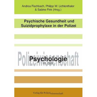 Psychische Gesundheit und Suizidprophylaxe in der Polizei, Paperback von , Verlag für Polizeiwissenschaft