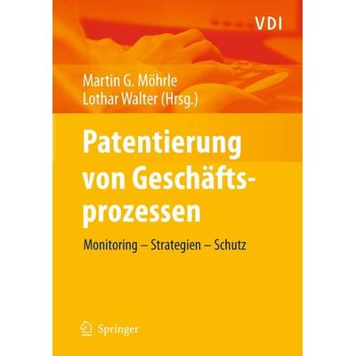 Patentierung von Geschäftsprozessen, Gebundene Ausgabe von Martin G. Möhrle,Lothar Walter, Springer Berlin, 978-3-642-01126-9