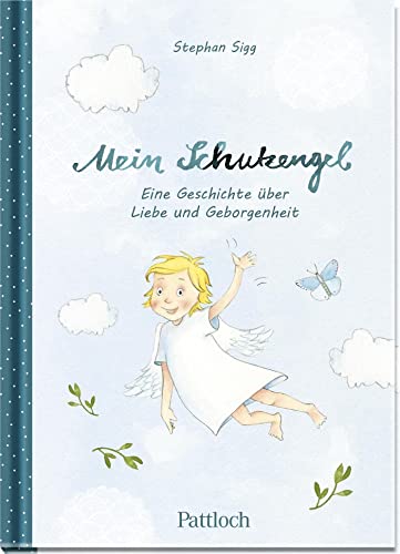 Stephan Sigg - Mein Schutzengel: Eine Geschichte über Liebe und Geborgenheit - Preis vom 30.09.2026 22:30:23 h