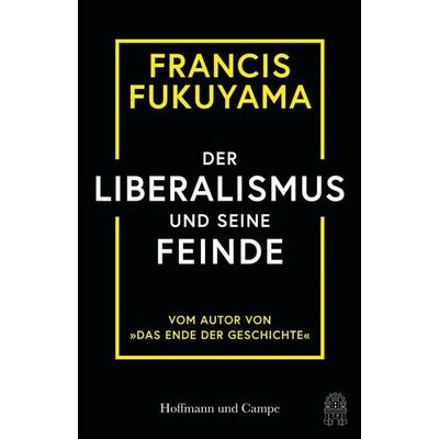 Der Liberalismus und seine Feinde, Gebundene Ausgabe von Francis Fukuyama, Hoffmann Und Campe, 978-3-455-01493-8
