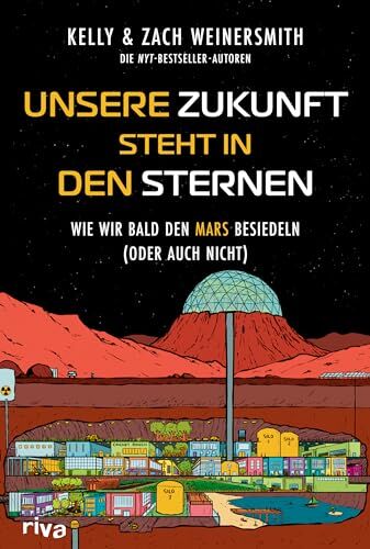 Kelly Weinersmith - Unsere Zukunft steht in den Sternen: Wie wir bald den Mars besiedeln (oder auch nicht). Das grundlegende Science-Sachbuch über Raumfahrt und die Kolonisation neuer Planeten - Preis vom 09.10.2026 07:28:09 h