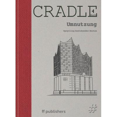 CRADLE Buch: Umnutzung, Gebundene Ausgabe von , Ff Publishers, 978-3-945539-59-0