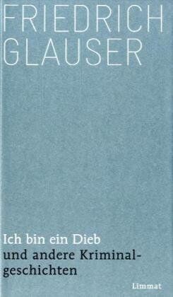 Friedrich Glauser - Ich bin ein Dieb: und andere Kriminalgeschichten - Preis vom 16.10.2026 11:41:07 h