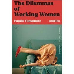 The Dilemmas of Working Women, Belletristik von Fumio Yamamoto, Brian Bergstrom