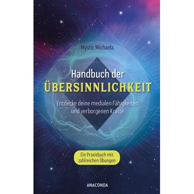 Handbuch der Übersinnlichkeit. Entdecke deine medialen Fähigkeiten und verborgenen Kräfte. Ein Praxisbuch mit zahlreichen Übungen, Taschenbuch von