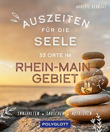 Annette Bernjus - Auszeiten für die Seele im Rhein-Main-Gebiet: 33 Orte zum Innehalten, Lauschen und Aufblühen - Preis vom 10.10.2026 11:48:34 h