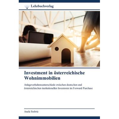 Investment in österreichische Wohnimmobilien, Taschenbuch von Anela Srebric, Lehrbuchverlag, 978-620-2-49068-9